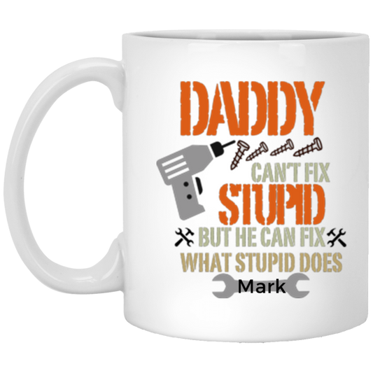 Daddy Fix Stupid White Mug